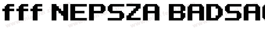 fff NEPSZA BADSAG Bold字体转换